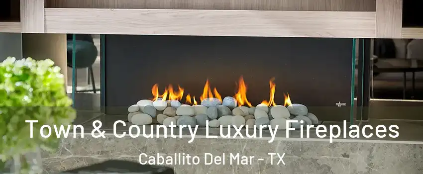 Town & Country Luxury Fireplaces Caballito Del Mar - TX