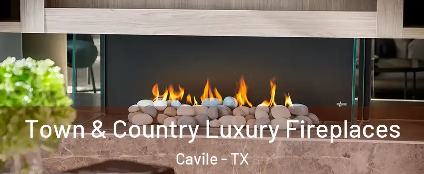 Town & Country Luxury Fireplaces Cavile - TX