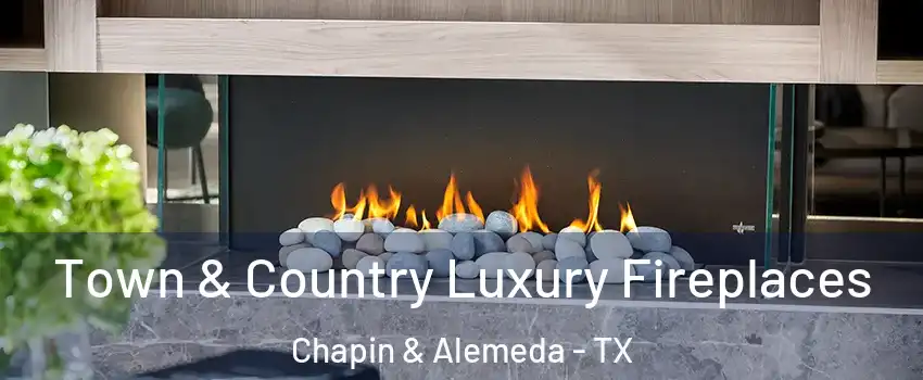 Town & Country Luxury Fireplaces Chapin & Alemeda - TX