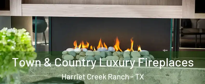Town & Country Luxury Fireplaces Harriet Creek Ranch - TX