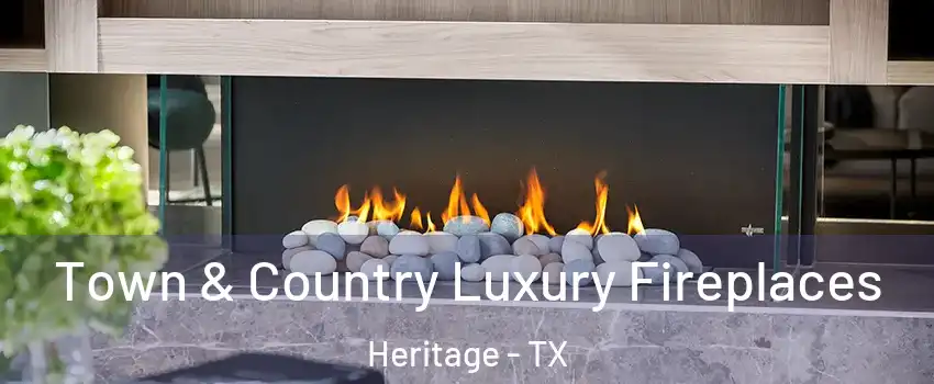 Town & Country Luxury Fireplaces Heritage - TX