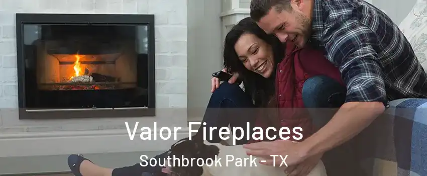Valor Fireplaces Southbrook Park - TX