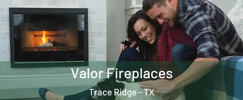 Valor Fireplaces Trace Ridge - TX