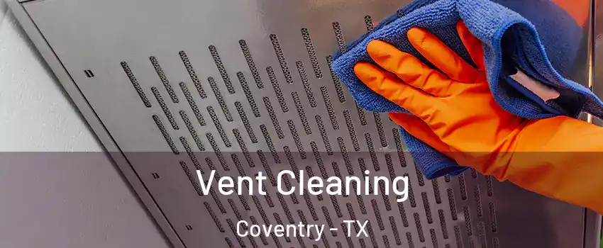 Vent Cleaning Coventry - TX