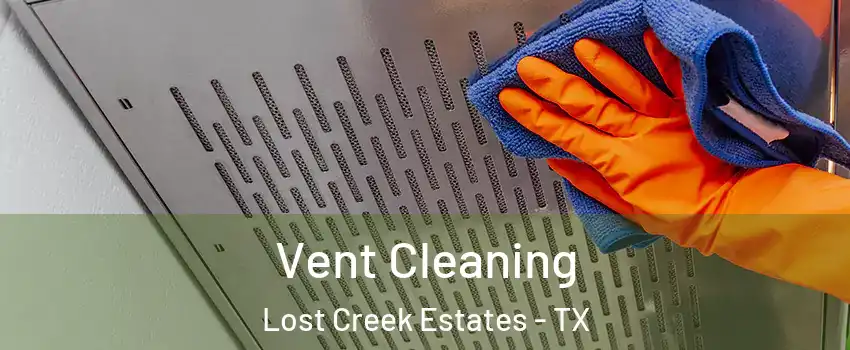 Vent Cleaning Lost Creek Estates - TX