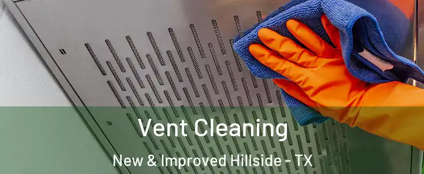 Vent Cleaning New & Improved Hillside - TX
