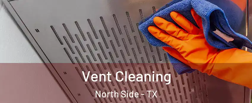 Vent Cleaning North Side - TX