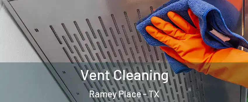 Vent Cleaning Ramey Place - TX