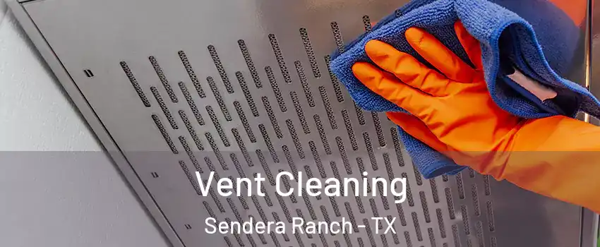 Vent Cleaning Sendera Ranch - TX