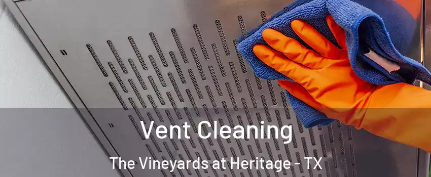 Vent Cleaning The Vineyards at Heritage - TX