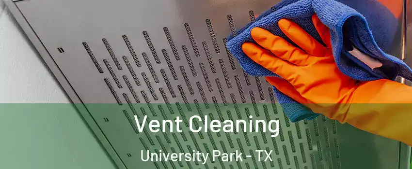 Vent Cleaning University Park - TX