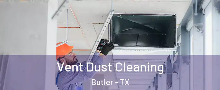 Vent Dust Cleaning Butler - TX