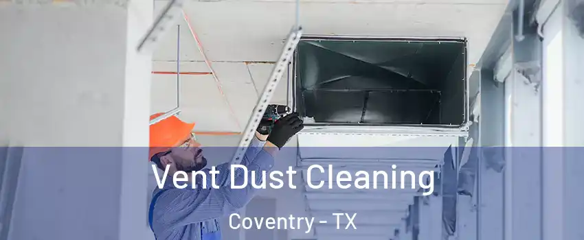 Vent Dust Cleaning Coventry - TX
