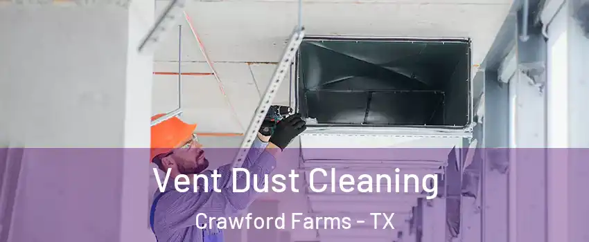 Vent Dust Cleaning Crawford Farms - TX