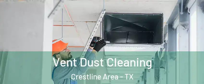Vent Dust Cleaning Crestline Area - TX