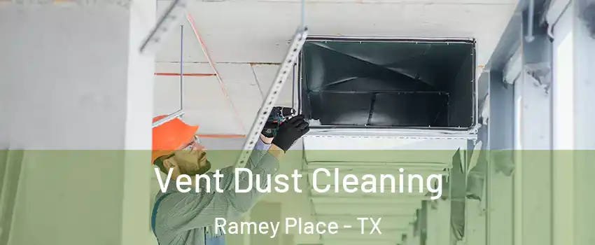 Vent Dust Cleaning Ramey Place - TX