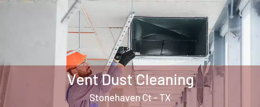 Vent Dust Cleaning Stonehaven Ct - TX