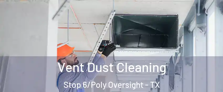 Vent Dust Cleaning Stop 6/Poly Oversight - TX