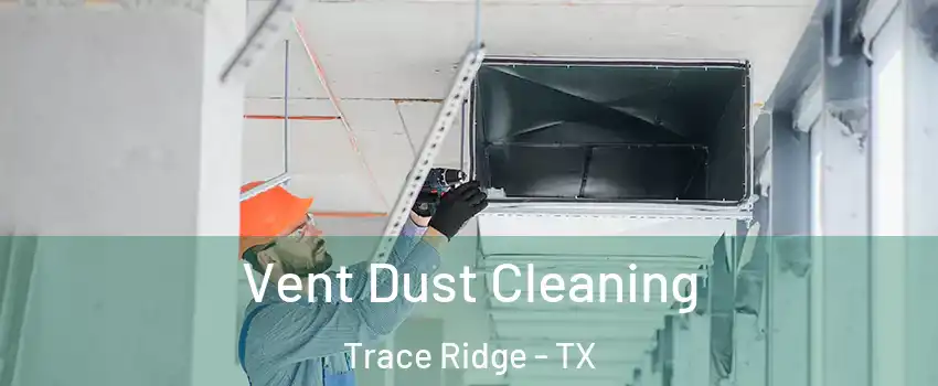 Vent Dust Cleaning Trace Ridge - TX