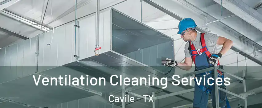 Ventilation Cleaning Services Cavile - TX