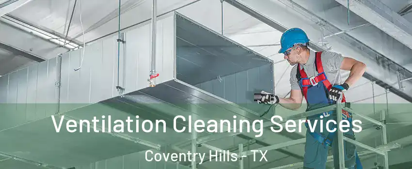 Ventilation Cleaning Services Coventry Hills - TX