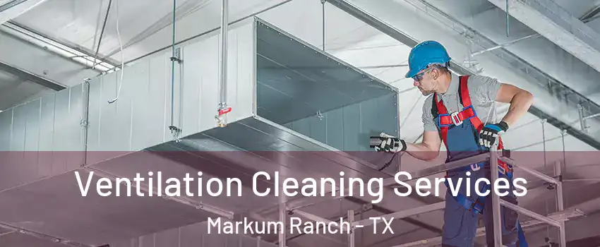 Ventilation Cleaning Services Markum Ranch - TX