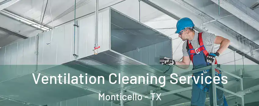 Ventilation Cleaning Services Monticello - TX