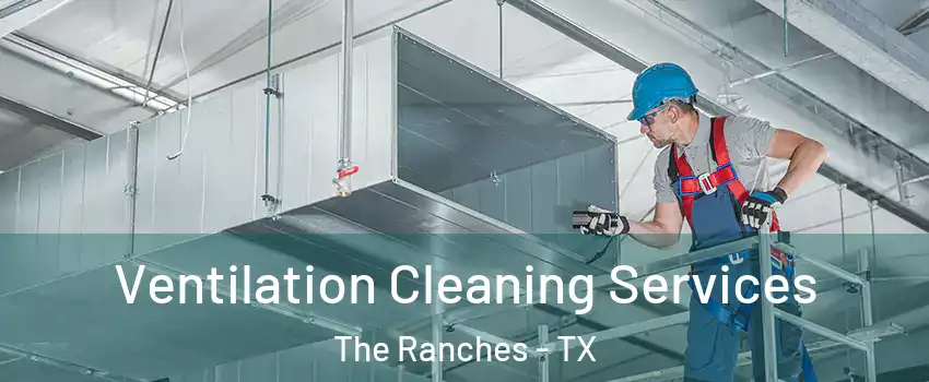 Ventilation Cleaning Services The Ranches - TX