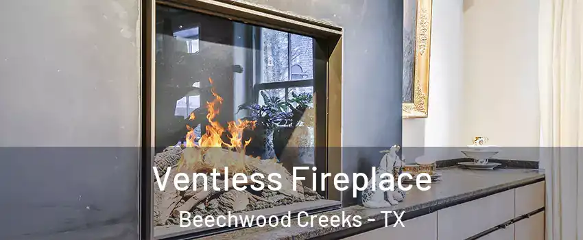 Ventless Fireplace Beechwood Creeks - TX