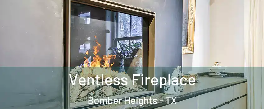 Ventless Fireplace Bomber Heights - TX