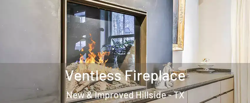 Ventless Fireplace New & Improved Hillside - TX