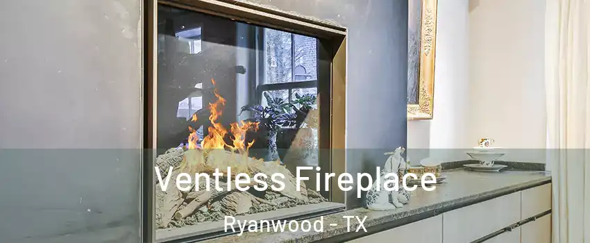 Ventless Fireplace Ryanwood - TX