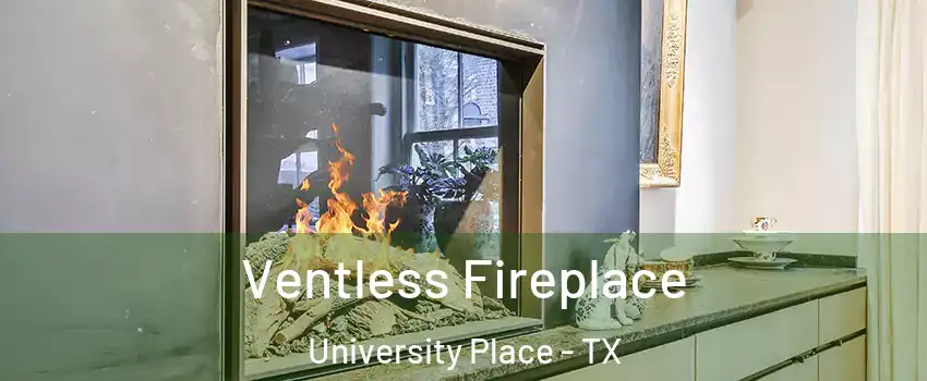 Ventless Fireplace University Place - TX