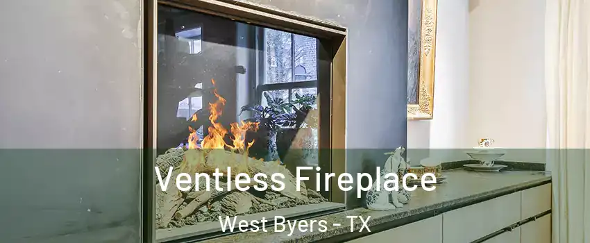 Ventless Fireplace West Byers - TX