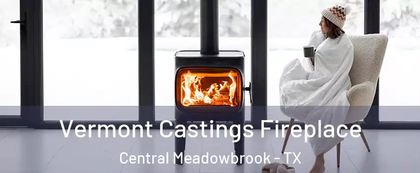 Vermont Castings Fireplace Central Meadowbrook - TX