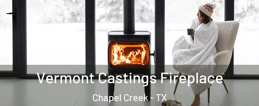 Vermont Castings Fireplace Chapel Creek - TX