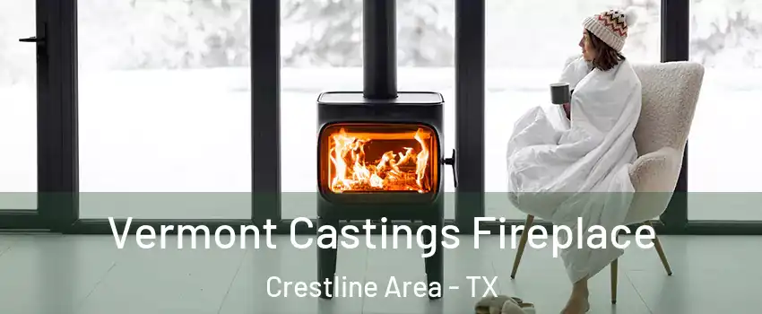 Vermont Castings Fireplace Crestline Area - TX