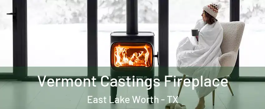 Vermont Castings Fireplace East Lake Worth - TX