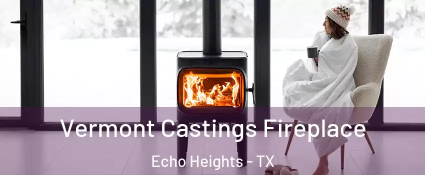 Vermont Castings Fireplace Echo Heights - TX