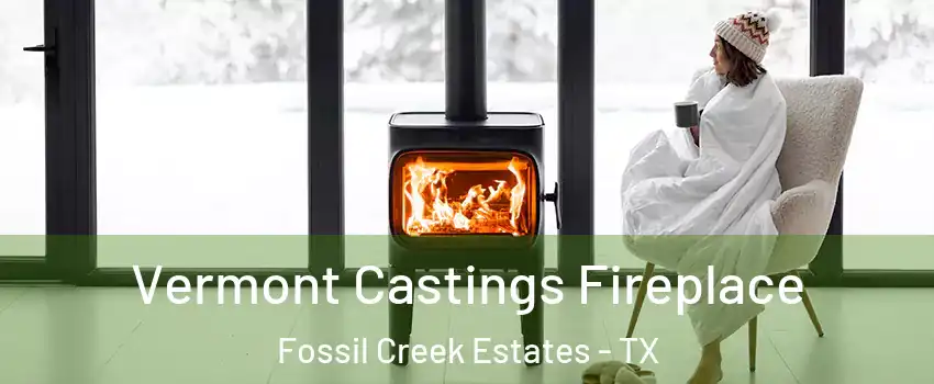 Vermont Castings Fireplace Fossil Creek Estates - TX