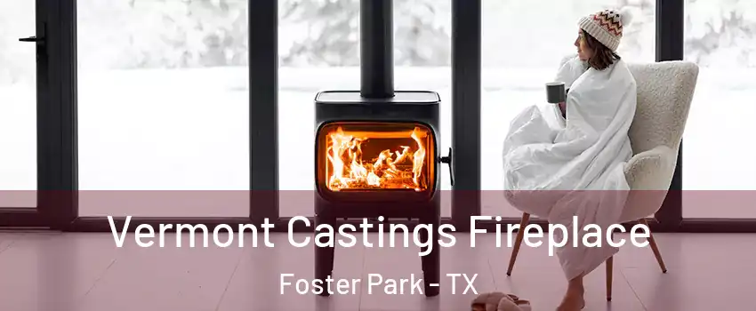 Vermont Castings Fireplace Foster Park - TX