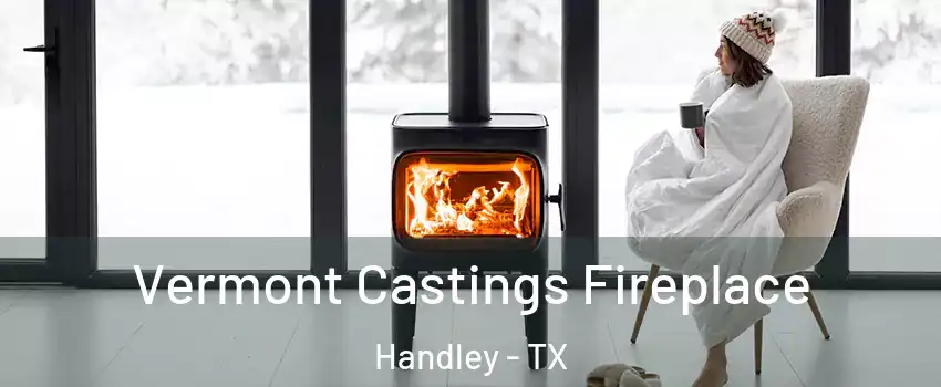 Vermont Castings Fireplace Handley - TX