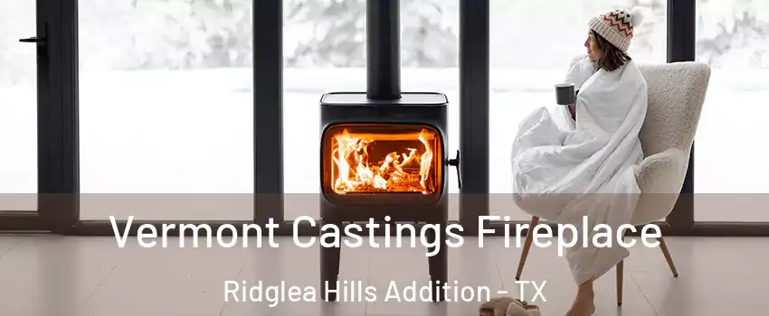 Vermont Castings Fireplace Ridglea Hills Addition - TX