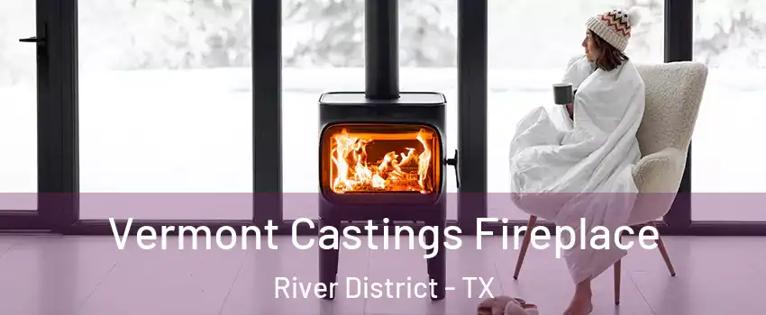 Vermont Castings Fireplace River District - TX