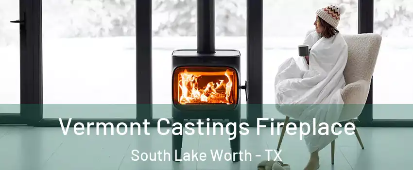 Vermont Castings Fireplace South Lake Worth - TX