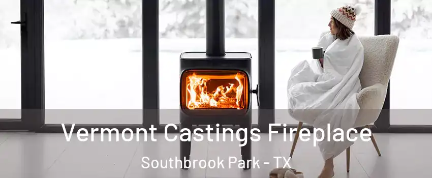 Vermont Castings Fireplace Southbrook Park - TX
