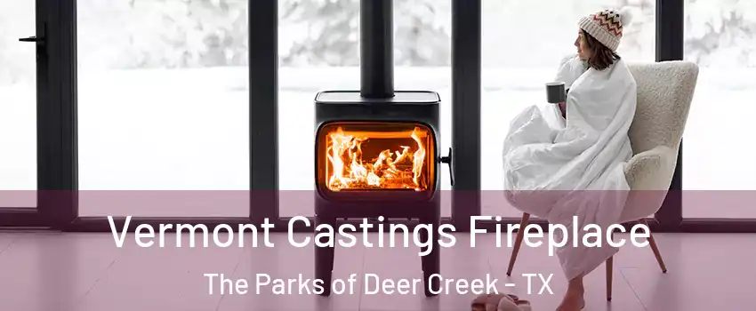 Vermont Castings Fireplace The Parks of Deer Creek - TX