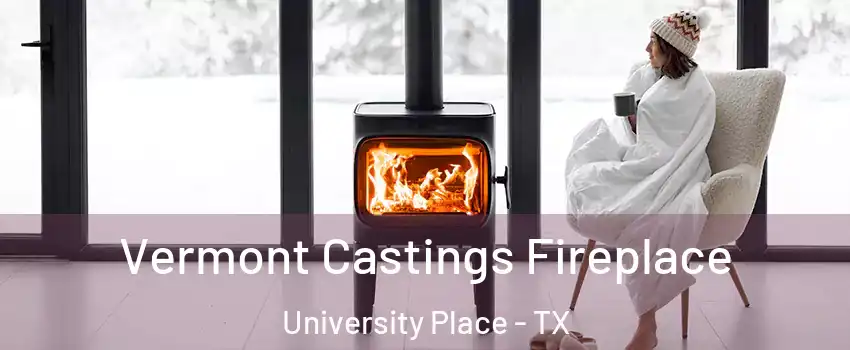 Vermont Castings Fireplace University Place - TX
