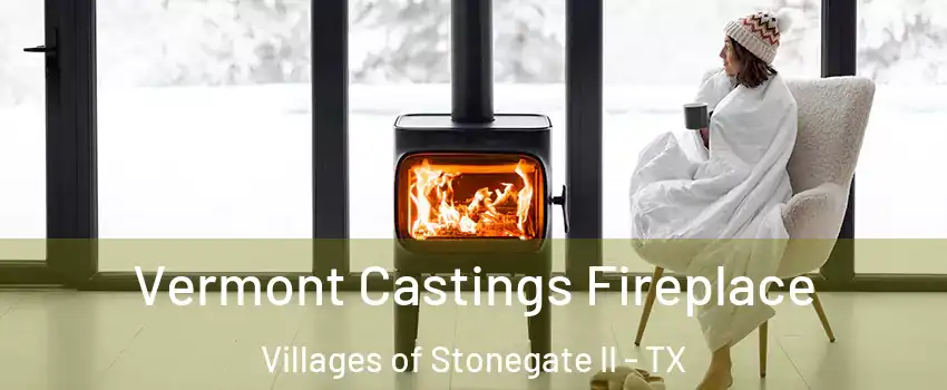 Vermont Castings Fireplace Villages of Stonegate II - TX