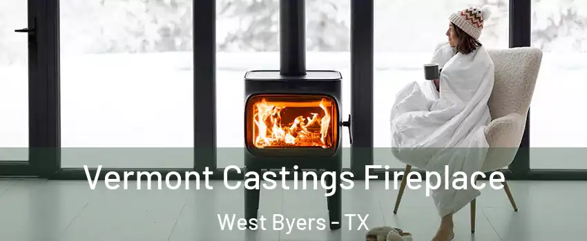 Vermont Castings Fireplace West Byers - TX